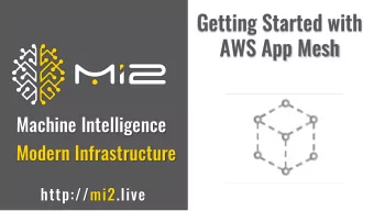 Getting Started with  AWS App Mesh  Machine Intelligence  Modern Infrastructure  http://mi2.live