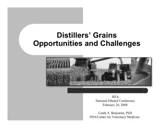 Distillers Grains  Opportunities and Challenges  RFA  National Ethanol Conference  February 26,