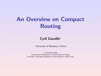 An Overview on Compact  Routing Cyril Gavoille 1 1 University of Bordeaux, France  2-6 October 2006