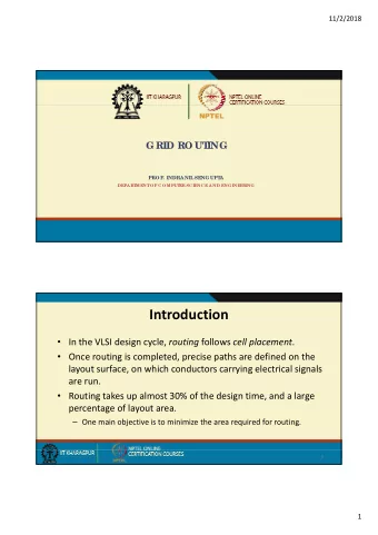 Introduction  In the VLSI design cycle, routing follows cell placement .  Once routing is