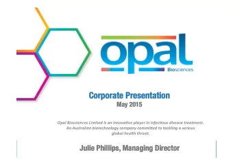 Corporate Presentation Corporate Presentation  May 2015  May 2015  Opal  Biosciences