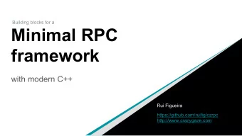 Minimal RPC  framework  with modern C++  Rui Figueira  https://github.com/ruifig/czrpc