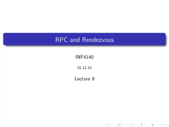 RPC and Rendezvous  INF4140  01.11.12  Lecture 9  Outline  More on asynchronous message passing