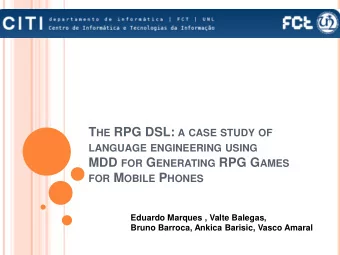 MDD FOR G ENERATING RPG G AMES FOR M OBILE P HONES  Eduardo Marques , Valte Balegas,  Bruno