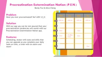 Procrastination Extermination Nation (P.E.N.)  Becky Fox &amp; Alice Cheng  Problem Have you ever