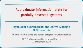 Approximate information state for  partially observed systems  Jayakumar Subramanian and Aditya