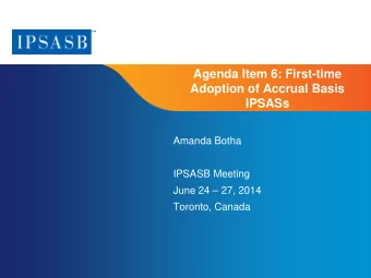 Agenda Item 6: First-time  Adoption of Accrual Basis  IPSASs  Amanda Botha  IPSASB Meeting  June 24