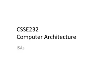 CSSE232    Computer  Architecture    ISAs      Reading    For  today: