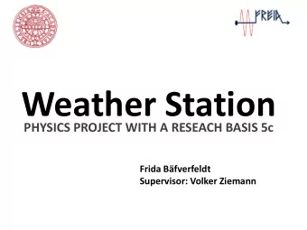 Weather Station  PHYSICS PROJECT WITH A RESEACH BASIS 5c  Frida Bfverfeldt  Supervisor: Volker