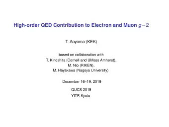 High-order QED Contribution to Electron and Muon g  2  T. Aoyama (KEK)  based on collaboration