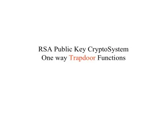 RSA Public Key CryptoSystem  One way Trapdoor Functions  Diffie and Hellman (76)  New Directions