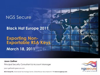 Exporting Non-  Exportable RSA Keys  March 18, 2011  Jason Geffner Principal Security Consultant