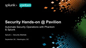 Security Hands-on @ Pavilion  Automate Security Operations with Phantom  &amp; Splunk  Splunk  |
