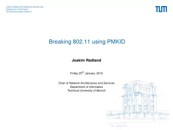 Breaking 802.11 using PMKID  Joakim Rdland Friday 25 th January, 2019  Chair of Network