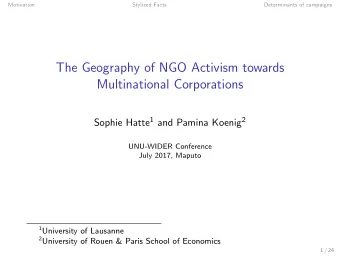 The Geography of NGO Activism towards  Multinational Corporations Sophie Hatte 1 and Pamina Koenig