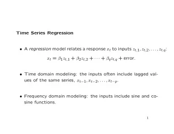 Time Series Regression  A regression model relates a response x t to inputs z t, 1 , z t, 2 , .