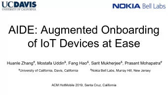 AIDE: Augmented Onboarding  of IoT Devices at Ease Huanle Zhang # , Mostafa Uddin &amp; , Fang Hao