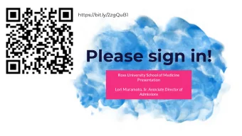 Please sign in!  Ross University School of Medicine  Presentation Lori Muramoto, Sr. Associate
