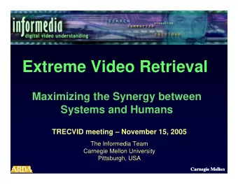 Extreme Video Retrieval  Maximizing the Synergy between  Systems and Humans  TRECVID meeting