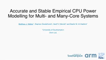 Accurate and Stable Empirical CPU Power  Modelling for Multi- and Many-Core Systems Matthew J.