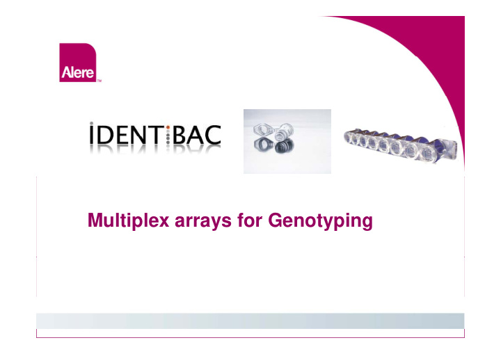 multiplex arrays for genotyping multiplex arrays for