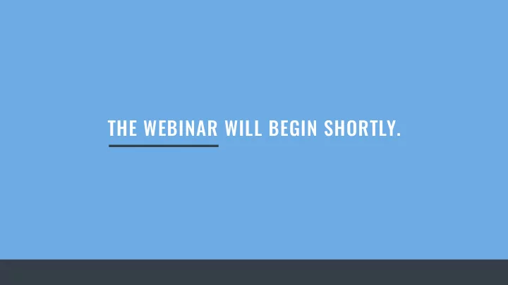 the webinar will begin shortly