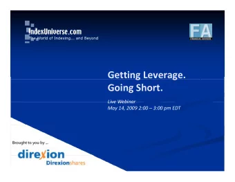 Getting Leverage.  g  g Going Short.  Live Webinar Live Webinar May 14, 2009 2:00  3:00 pm EDT
