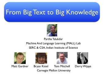 From Big Text to Big Knowledge  Partha Talukdar  Machine And Language Learning (MALL) Lab  SERC