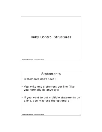 Ruby Control Structures  Venkat Subramaniam  svenkat@cs.uh.edu  1  Statements   Statements
