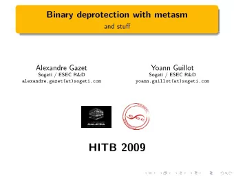 HITB 2009  Metasm  Debugger  Analysis of a protection  Compiler  Decompilation  Disassembler  Plan
