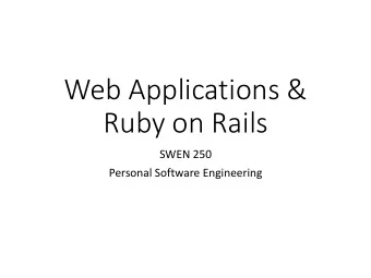 Ruby on Rails  SWEN 250  Personal Software Engineering  How Websites Work  Browsers send HTTP