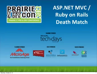 ASP.NET MVC /  Ruby on Rails  Death Match  Saturday, October 6, 12  1  ASP .NET MVC / R