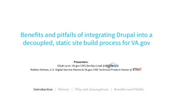Benefits and pitfalls of integrating Drupal into a  decoupled, static site build process for VA.gov