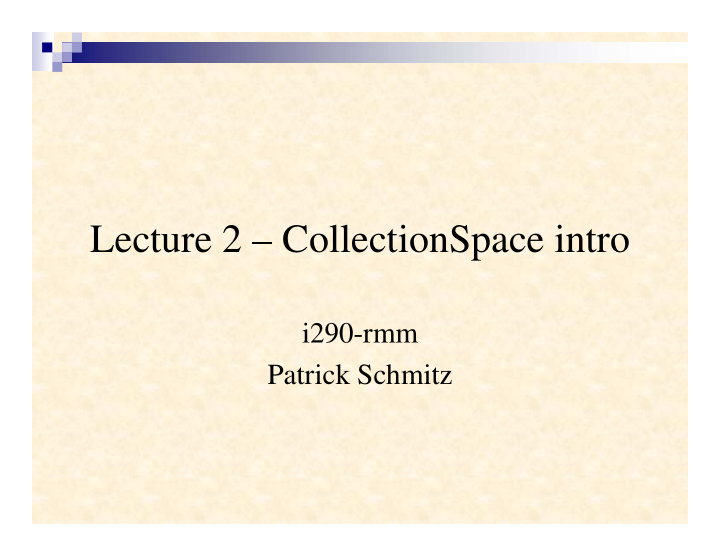 lecture 2 collectionspace intro