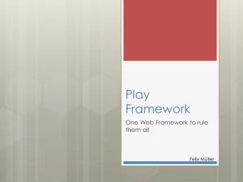 Play  Framework  One Web Framework to rule  them all  Felix Mller  Agenda  Yet another web