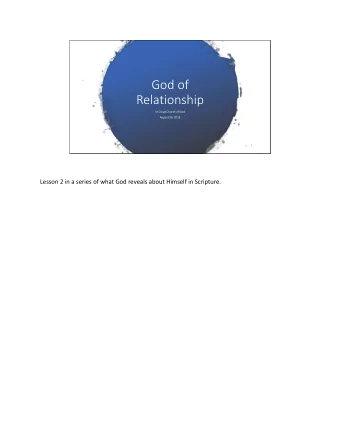 God of  Relationship  St Cloud Church of God  August 26, 2018 Lesson 2 in a series of what God