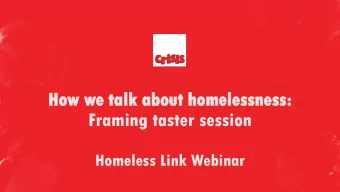 Ho  How  w we ta  e talk  lk ab  abou  out  t ho  home  meles  lessness:  sness:  Framing taster