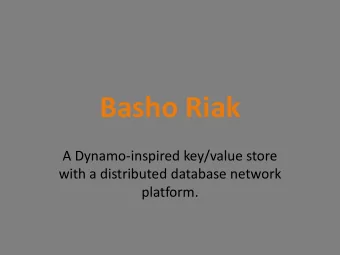 Basho Riak  A Dynamo-inspired key/value store  with a distributed database network  platform.  1