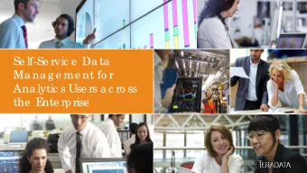 Se lf-Se rvic e  Da ta  Ma na g e me nt fo r  Ana lytic s Use rs a c ro ss  the  E  nte rprise