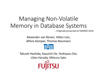 Managing Non-Volatile  Memory in Database Systems  -- Originally presented at SIGMOD 2018