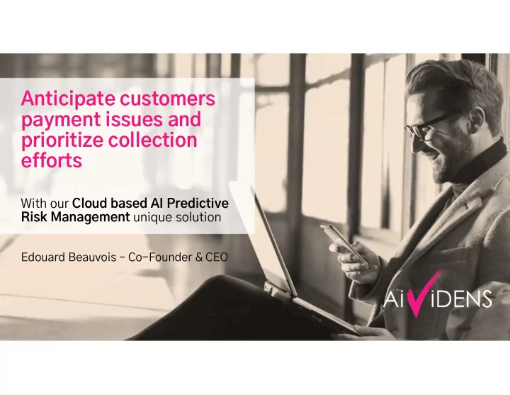 anticipate customers payment issues and prioritize