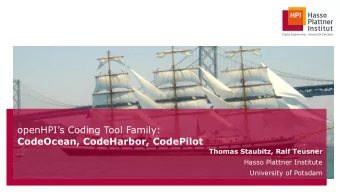 openHPIs Coding Tool Family:  CodeOcean, CodeHarbor, CodePilot  Thomas Staubitz, Ralf Teusner
