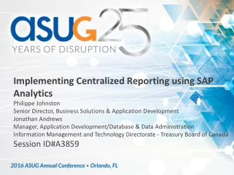 Implementing Centralized Reporting using SAP  Analytics  Philippe Johnston  Senior Director,