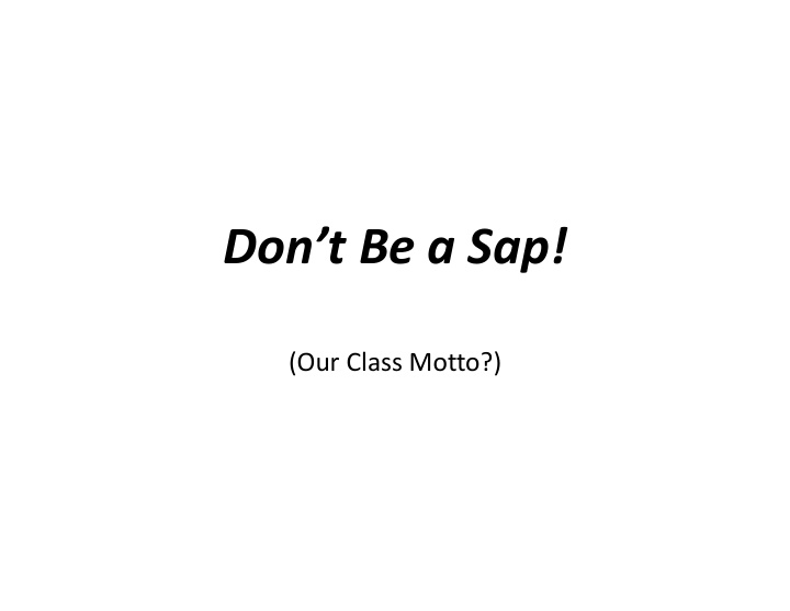 don t be a sap p