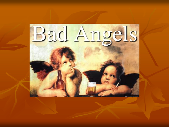 bad angels where do bad angels come from