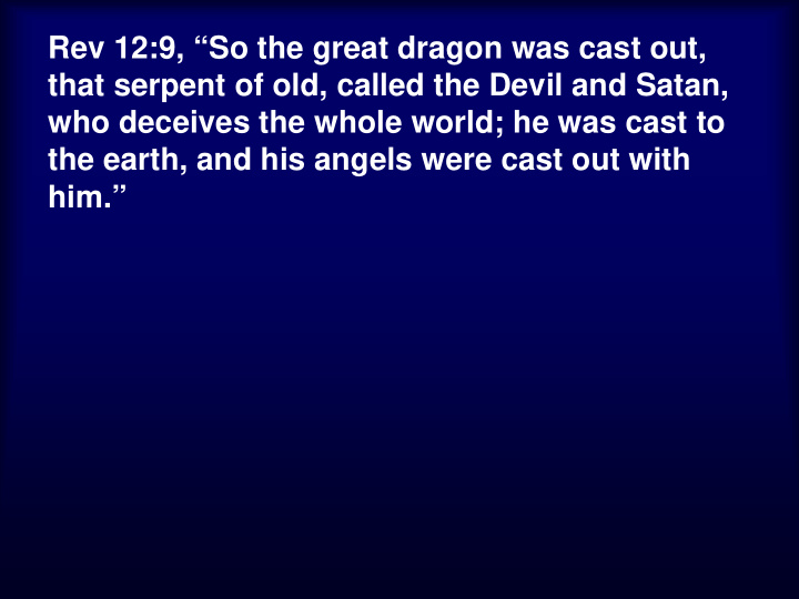 rev 12 9 so the great dragon was cast out that serpent of
