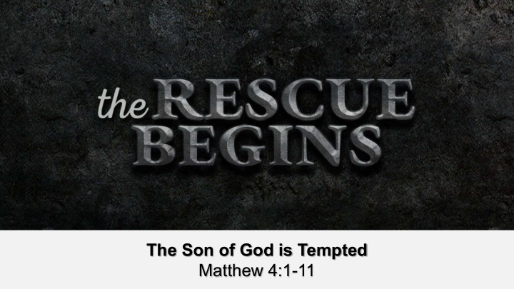 the son of god is tempted matthew 4 1 11