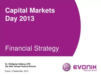 Capital Markets Day 2013  Financial Strategy  Dr. Wolfgang Colberg, CFO  Ute Wolf, Group Finance