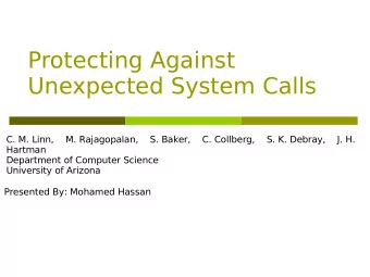 Protecting Against  Unexpected System Calls  C. M. Linn,    M. Rajagopalan,    S. Baker,    C.