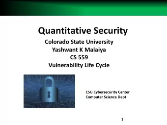 Quantitative Security  Colorado State University  Yashwant K Malaiya  CS 559  Vulnerability Life